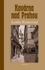 kniha Kavárna nad Prahou vzpomínky poslední německy píšící autorky z Prahy nejen na Egona Erwina Kische, Labyrint 2010