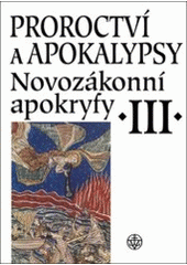 kniha Novozákonní apokryfy. III, - Proroctví a apokalypsy, Vyšehrad 2007