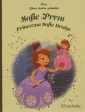 kniha Zlatá sbírka pohádek č.51 - Sofie První Princezna Sofie Druhá, Hachette 2018