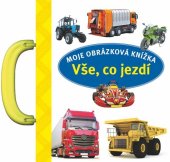 kniha Moje obrázková knížka Vše, co jezdí, Svojtka 2020