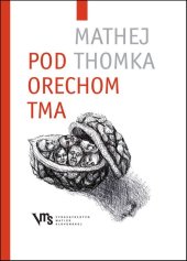 kniha Pod orechom tma, Matica slovenská 2013