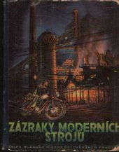 kniha Zázraky moderních strojů kniha mládeže o československém průmyslu, Gustav Voleský 1937