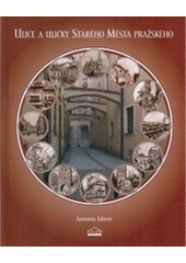 kniha Ulice a uličky Starého Města pražského, Milpo media 2006