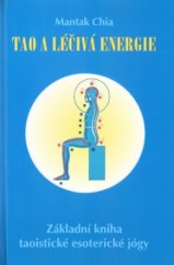 kniha Tao a léčivá energie základní kniha taoistické esoterické jógy, Pragma 2005
