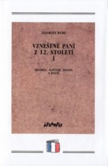 kniha Vznešené paní z 12. století. I, - Heloisa, Aliénor, Isolda a další, Atlantis 1997