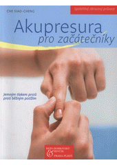 kniha Akupresura pro začátečníky jemným tlakem prstů proti běžným potížím, Beta-Dobrovský 2008