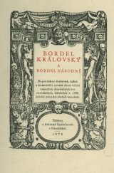 kniha Bordel královský a Bordel národní reprodukce doslovná, úplná a komentáře prostá dvou velmi vzácných divadelních her revolučních, tištěných r. 1790, jejichž původci zůstali neznámi, s.n. 1931