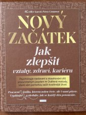 kniha Nový začátek Jak zlepšit vztahy, zdraví, kariéru, First Class Publishing  2023