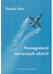 kniha Management inovačních aktivit Zbyněk Pitra, Professional Publishing 2006