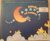 kniha Jazyky od kolébky 35 ukolébavek s aktivitami v turečtině, dánštině, řečtině, češtině, angličtině a rumunštině, italština,  Alev Dikici 2008