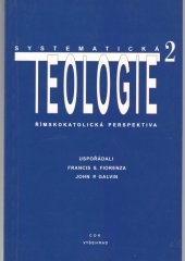 kniha Systematická teologie II římskokatolická perspektiva, Centrum pro studium demokracie a kultury 1998