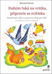 kniha Podzim ťuká na vrátka, připravte se, zvířátka Tematické celky a pracovní listy pro MŠ, Portál 2022