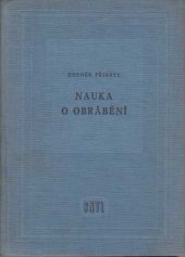 kniha Nauka o obrábění Vysokošk. učebnice pro fakulty stroj. inženýrství, SNTL 1959