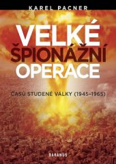 kniha Velké špionážní operace časů studené války (1945 - 1965), Daranus 2014