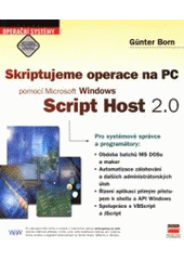 kniha Skriptujeme operace na PC pomocí Microsoft Windows Script Host 2.0, CPress 2001