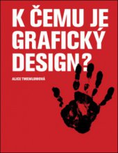 kniha K čemu je grafický design?, Slovart 2008