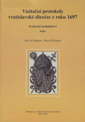 kniha Vizitační protokoly vratislavské diecéze z roku 1697 Frýdecké arcikněžství, Středisko pro vydávání historických pramenů 2006