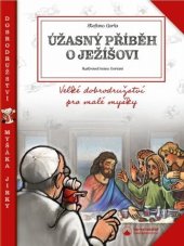kniha Úžasný příběh o Ježíšovi Velké dobrodružství pro malé myšky, Karmelitánské nakladatelství 2021