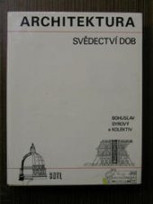 kniha Architektura - svědectví dob přehled vývoje stavitelství a architektury : určeno [také] posl. a stud. odb. škol architektonického směru, SNTL 1977