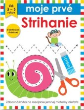 kniha Moje prvé Strihanie Zábavná kniha na rozvíjanie jemnej motoriky dieťaťa, Svojtka 2023