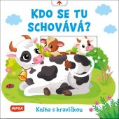 kniha Kdo se tu schovává? Kniha s kravičkou, INFOA 2025