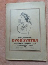 kniha Dvojí svatba povídka ze selského rodu na kladském pomezí, Josef Doležal 1941