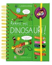 kniha Řekni mi  Dinosauři! - Larousse, Knižní klub 2017
