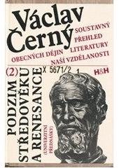 kniha Soustavný přehled obecných dějin literatury naší vzdělanosti. 2, - Podzim středověku a renesance, H & H 1998