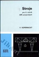 kniha Stroje pro 4. ročník SPŠ strojnických, SNTL 1989