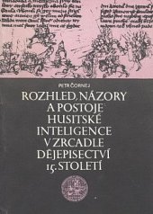 kniha Rozhled, názory a postoje husitské inteligence v zrcadle dějepisectví 15. století, Univerzita Karlova 1986