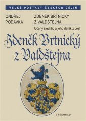 kniha Zdeněk Brtnický z Valdštejna Učený šlechtic a jeho deník z cest, Vyšehrad 2018