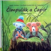 kniha Čimpulák a Čapír, M. Kopecká 2012