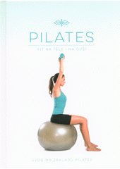 kniha Pilates Úvod do základů Pilates - ( Fit na těle i na duši), Omega 2018