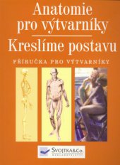 kniha Anatomie pro výtvarníky kreslíme postavu, Svojtka & Co. 2006
