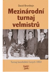 kniha Mezinárodní turnaj velmistrů turnaj kandidátů Neuhausen - Curych 1953 : turnajová kniha, ŠACHinfo 2012