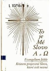 kniha To je Mé Slovo. ALFA a OMEGA. 1. díl, - Evangelium Ježíše., Univerzální život 1997