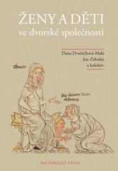 kniha Ženy a děti ve dvorské společnosti, Historický ústav Akademie věd ČR 2015