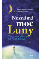 kniha Neznámá moc Luny 1 Vliv cyklu Měsíce na naše zdraví, Euromedia 2013