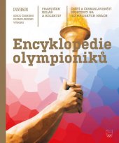 kniha Encyklopedie olympioniků Čeští a českoslovenští sportovci na olympijských hrách, Euromedia 2021
