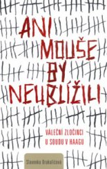 kniha Ani mouše by neublížili váleční zločinci u soudu v Haagu, BB/art 2006