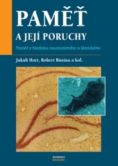 kniha Paměť a její poruchy paměť z hlediska neurovědního a klinického, Maxdorf 2007