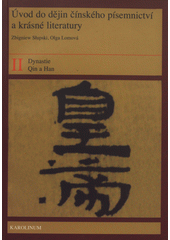 kniha Úvod do dějin čínského písemnictví a krásné literatury. II, - Dynastie Qin a Han, Karolinum  2009