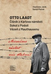 kniha Nesmíme zůstat nic dlužni! Otto Laadt – Číšník z Karlova náměstí, Sokol z Podolí, vězeň z Mauthausenu, ŠULC & ŠVARC s.r.o. 2024