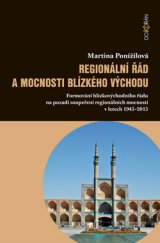 kniha Regionální řád a mocnosti Blízkého východu Formování blízkovýchodního řádu na pozadí soupeření regionálních mocností v letech 1945-2015, Dokořán 2017