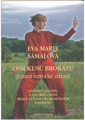 kniha Osm kusů brokátu jemná cesta ke zdraví : léčebný qigong a vnitřní umění práce s tělem při meditacích v pohybu, Volvox Globator 2012