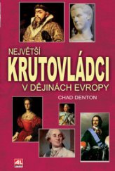 kniha Největší krutovládci v dějinách Evropy, Alpress 2008