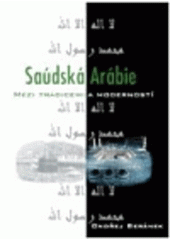 kniha Saúdská Arábie mezi tradicemi a moderností : domácí politika, salafíjská ideologie a zahraniční vztahy, Volvox Globator 2007