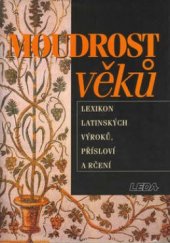 kniha Moudrost věků lexikon latinských výroků, přísloví a rčení, Leda 2002