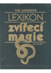 kniha Lexikon zvířecí magie magická síla živých tvorů a její působení, Ivo Železný 1999