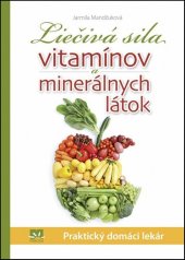kniha Liečivá sila vitamínov a minerálnych látok Praktický domáci lekár, Ikar 2017